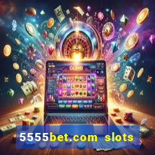 5555bet.com slots marca forte